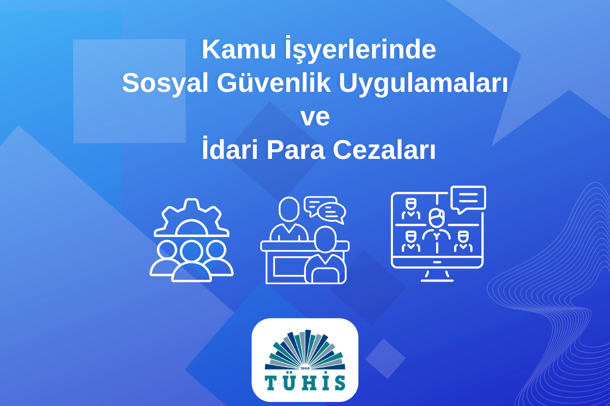 Kamu İşyerlerinde Sosyal Güvenlik Uygulamaları ve İdari Para Cezaları