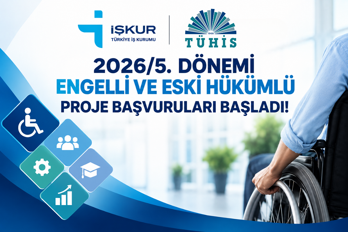 2026/5. Dönemi Engelli ve Eski Hükümlü Proje Başvuruları Başladı